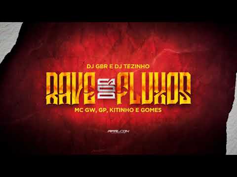PROJETO RAVE DOS FLUXOS 1 - MC GW, GP, Kitinho e Gomes - Hoje é S*** na rave (DJ Tezinho e DJ GBR)