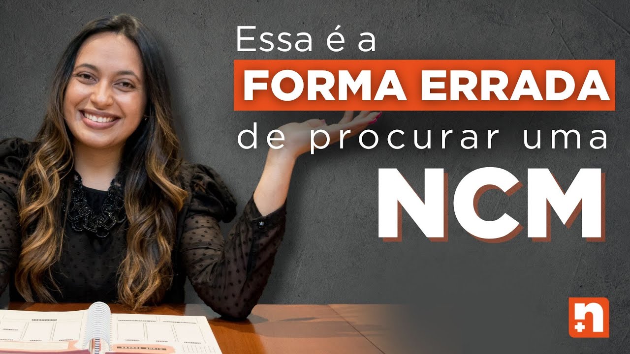 ESSA É A FORMA ERRADA DE PROCURAR UMA NCM