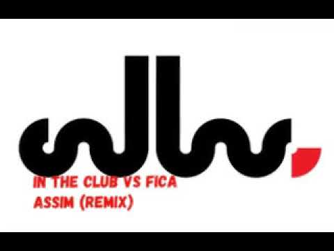 DJ Callas - In The Club vs Fica Assim (Remix)