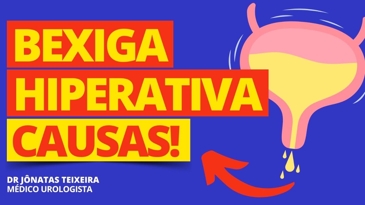 BEXIGA HIPERATIVA | QUAL A CAUSA