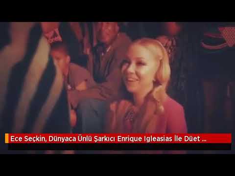 Ece Seçkin, Dünyaca Ünlü Şarkıcı Enrique Igleasias İle Düet Yapacak