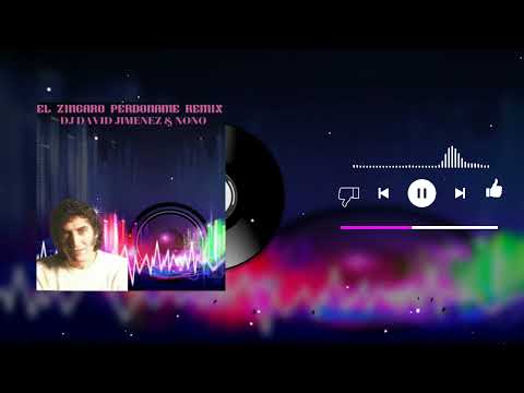 EL ZINGARO PERDONAME REMIX DJ DAVID JIMENEZ & NONO S.H.
