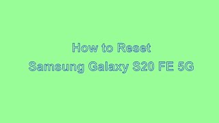 How to Reset & Unlock Samsung Galaxy S20 FE 5G