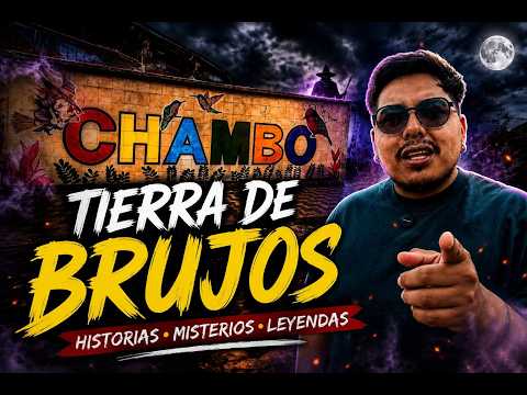 CHAMBO: ¿Tierra de Brujos?