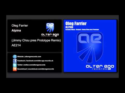 Oleg Farrier - Alpina (Jimmy Chou pres Prototype Remix) [Alter Ego Records]