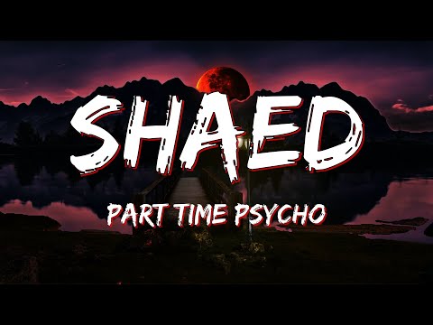 SHAED, Two Feet - Part Time Psycho (Lyrics)