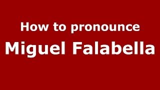 How to pronounce Miguel Falabella