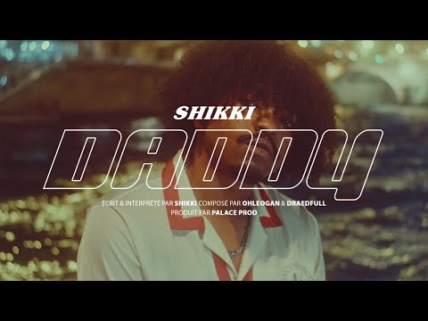 Shikki - Daddy (Clip Officiel)