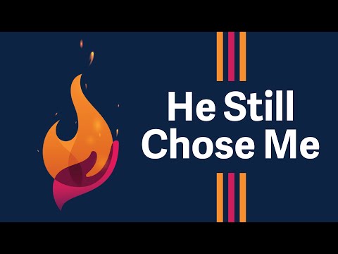 He Still Chose Me - Strive to Be