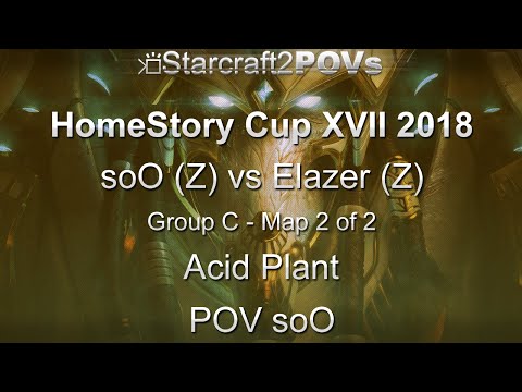 SC2 LotV - HomeStory Cup XVII 2018 - soO vs Elazer - Group C - Map 2 - Acid Plant - soO