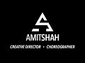 Amit Shah - Creative Director & Choreographer  [DEMO REEL]