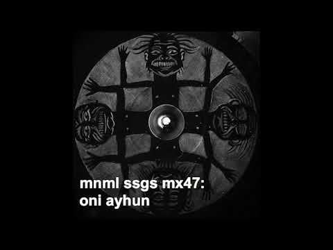 mnml ssgs mx47: oni ayhun