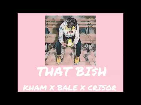 That Bi$h - Kham ft. Bale & Crisor (Beat by Trazilla)