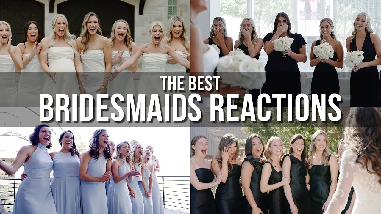 Best First Look Reactions of Bridesmaids Seeing the Bride