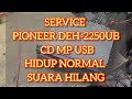 PIONEER TIDAK ADA SUARA CD MP3 WMA USB RADIO AUX PIONEER DEH 2250UB