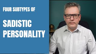Recognizing Sadistic Behavior: The Four Subtypes