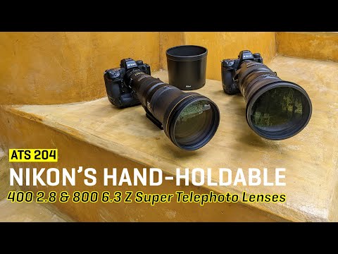 Approaching the Scene 204: Nikon’s Hand-holdable 400 2.8 & 800 6.3 Z Super Telephoto Lenses