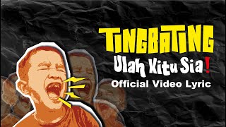 Download lagu Tingbating - Ulah Kitu Sia ( Video lyric) mp3 Download lagu Tingbating - Ulah Kitu Sia ( Video lyric) mp3