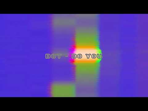Dot - do you (Official Audio)