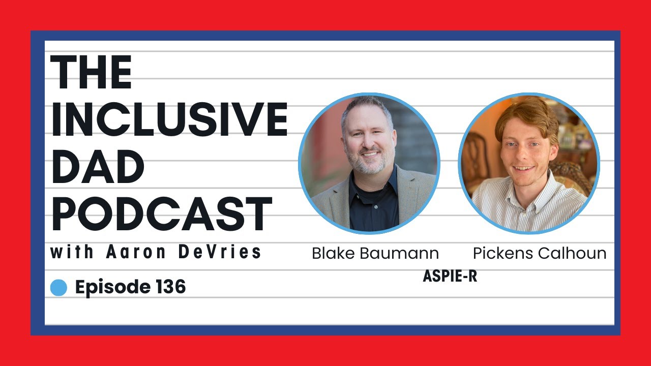 136 - Redefining Inclusion: Strengths, Structure, and Support with Blake Baumann and Pickens Calhoun