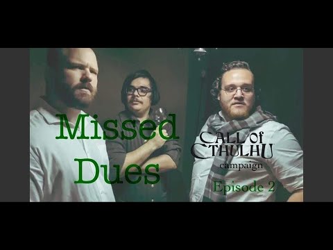 Call of Cthulhu - Missed Dues Part 2