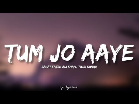 🎤Rahat Fateh Ali Khan, Tulsi Kumar - Tum Jo Aaye Full Lyrics Song | Once Upon a Time in Mumbai |