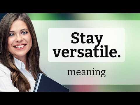 Stay Versatile: Mastering the Art of Adaptability