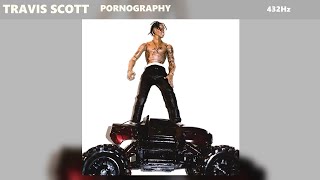 Travis Scott - Pornography (432Hz)