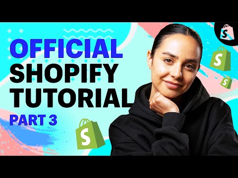 The OFFICIAL Shopify Tutorial: Set Up Your Store the Right Way (Part 3)