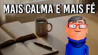 MAIS FÉ E MAIS CALMA EM SUA VIDA - Minuto Reflexão