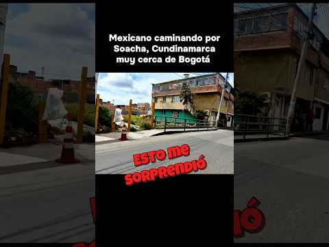 🇲🇽 Mexicano caminando por Soacha, Cundinamarca 🇨🇴