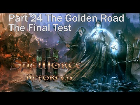 SpellForce 3 Reforced. Part 24 The Golden Road. The Final Test. Walkthrough. Gameplay PC Ultra. Full