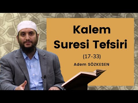 Kalem Suresi Tefsiri (17-33) | Adem Sözkesen