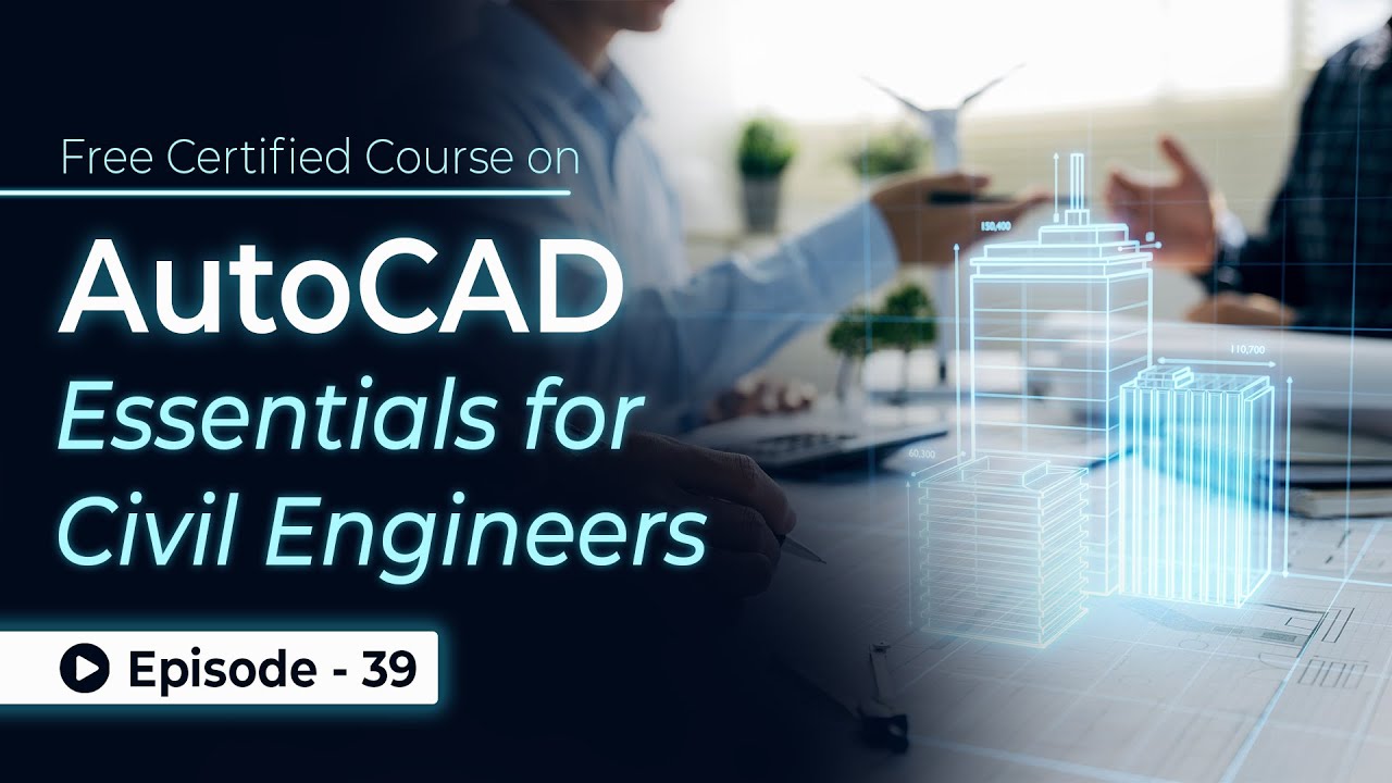 AutoCAD Essentials for Civil Engineers: Tutorial from Beginner to Advanced | Episode 39| Skill-Lync