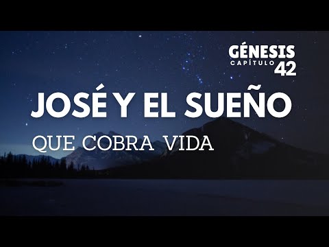JOSÉ Y EL SUEÑO QUE COBRA VIDA  | GÉNESIS 42 Explicado