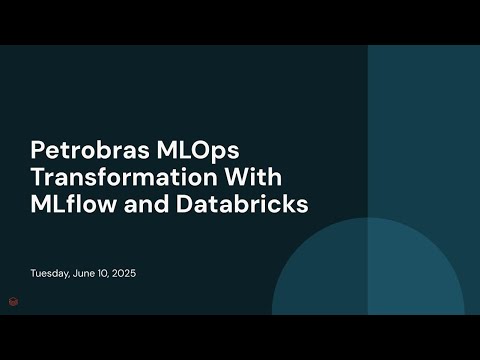 Watch: Petrobras MLOps Transformation With MLflow and Databricks