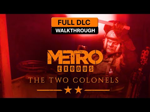 Metro Exodus – The Two Colonels - Full DLC Game Walkthrough – Sad Ending - Enhanced 4K 60 FPS on PC