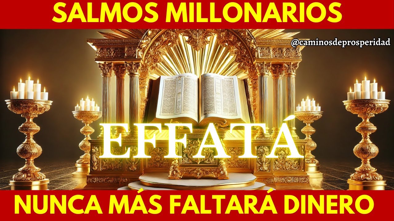 🌟SALMOS MILLONARIOS: DESATA EL PODER DE EFFATA Y RECIBE UNA LLUVIA DE DINERO Y PROSPERIDAD HOY💰💸