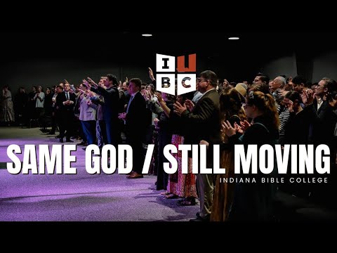 SAME GOD / STILL MOVING | Indiana Bible College