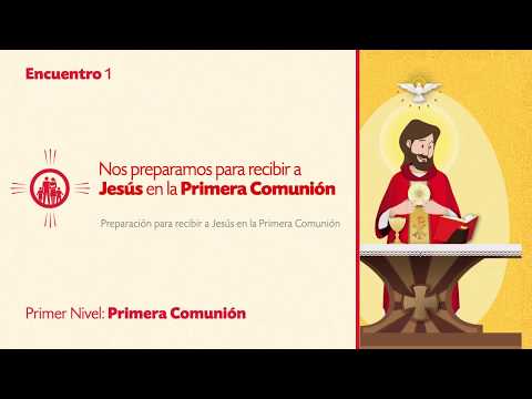 PRIMER NIVEL PRIMERA COMUNIÓN  - TEMA 1: Nos preparamos para recibir a Jesús en la Primera Comunión