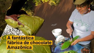 Como fazer chocolate na AMAZÔNIA!  Conheça a dona Nena da ilha do Combu no Pará!
