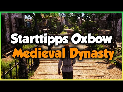 Starttipps Oxbow 🌱 MEDIEVAL DYNASTY 🌱 GUIDE