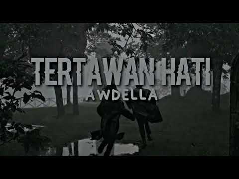 Awdella - Tertawan Hati (Normal + Reverb) TikTok Version (Tak Mau Kehilangan Tapi Lelah Berjuang)