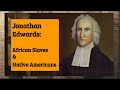 Jonathan Edwards: African Slaves and Native Americans