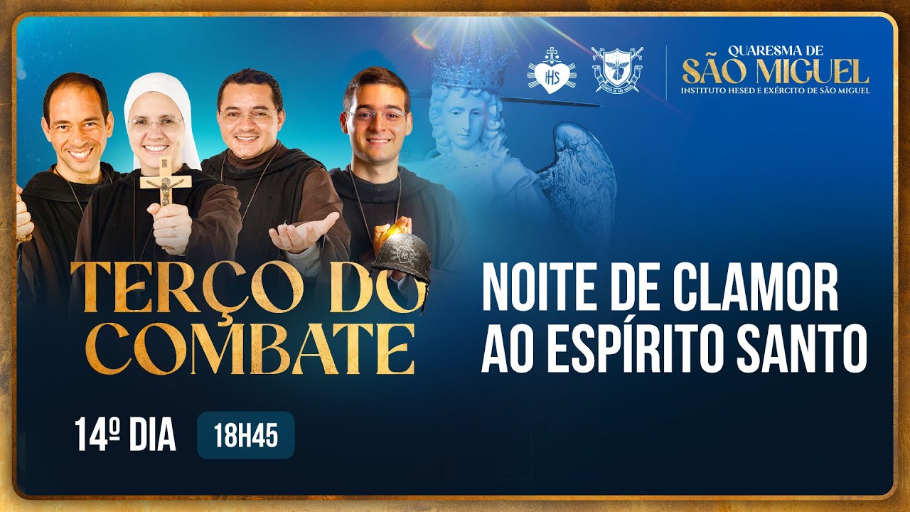 Terço do Combate - Quaresma de São Miguel - Noite de Clamor ao Espírito Santo - 30/08