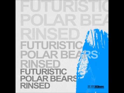 Futuristic Polar Bears - Rinsed (Original Mix)