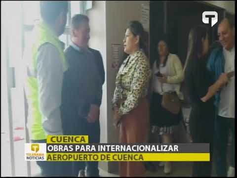 Obras para internacionalizar aeropuerto de Cuenca