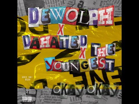 OKAY OKAY - DeWolph x DaHated x The Youngest x Amos Joan
