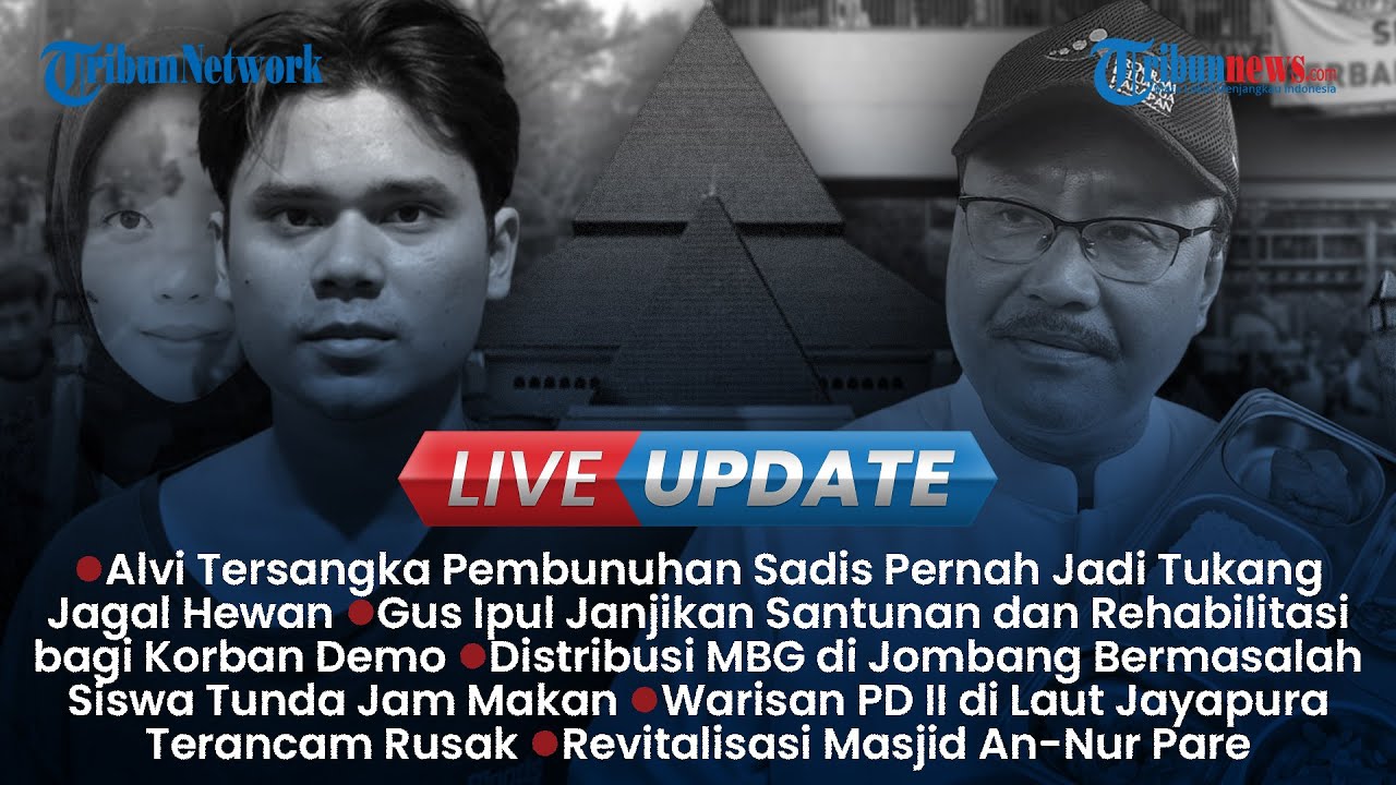 🔴LIVE UPDATE SIANG: Pelaku Mutilasi Pacet Dulu Tukang Jagal, Gus Ipul Janjikan Santunan Korban Demo
