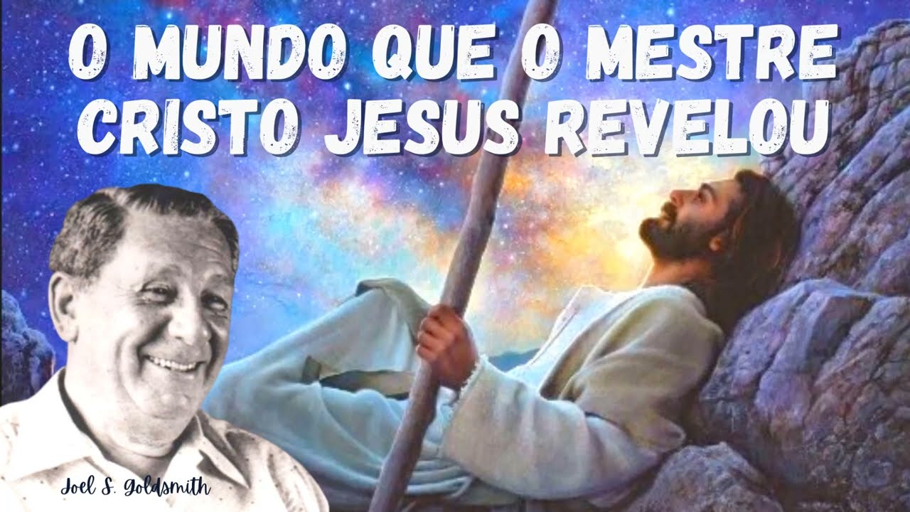 O mundo que o Mestre Cristo Jesus revelou - Joel S. Goldsmith
